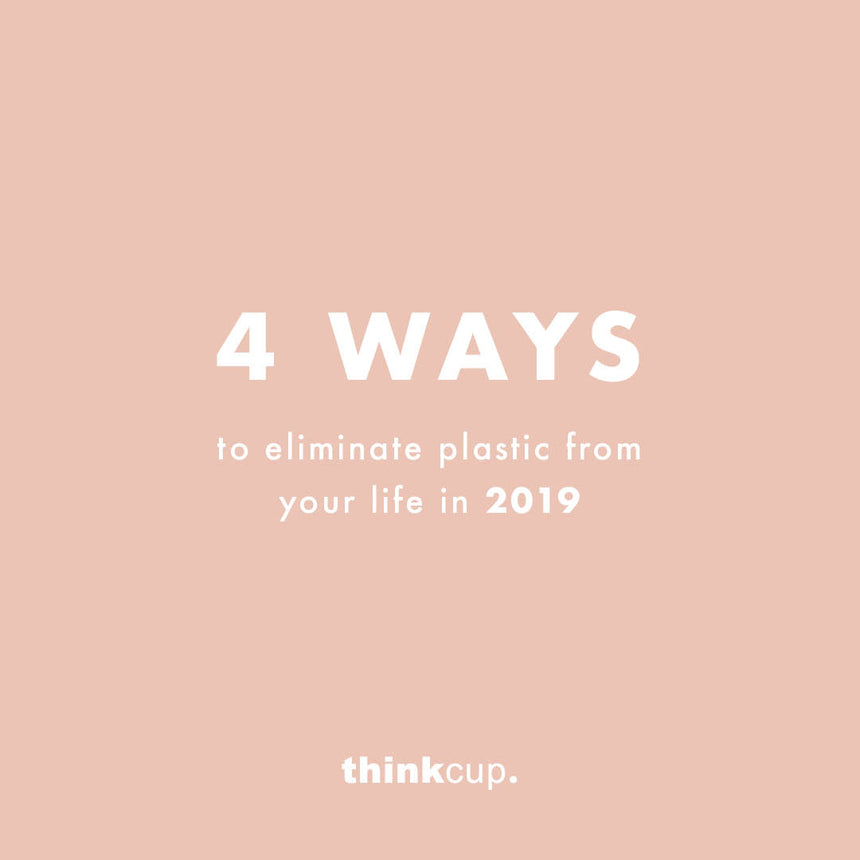 4 Ways To Reduce Plastic 2019